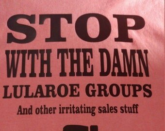 Stop with the damn lularoe shirt