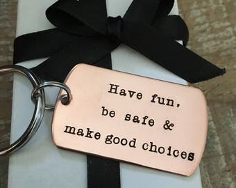Graduation Key Chain, New Driver KeyChain, Have Fun, Be Safe, Make Good Choices, Gift For Teen, Teen Driver, Personalized Keychain