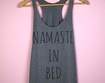 Namaste In Bed Shirt. Namaste Shirt. Namaste In Bed Tank Top. Namaste Tank Top. Namaste In Bed Tank. Namaste Shirt. Namaste in Bed.