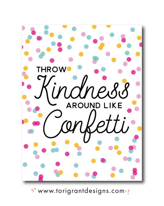 Throw Kindness Around Like Confetti Quote Print Digital