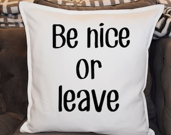 Be Nice or Leave Decorative Pillow Cover 20x20