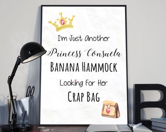 I'm just another Princess Consuela Banana Hammock looking for her Crap Bag Phoebe Buffay Friends Quote Print