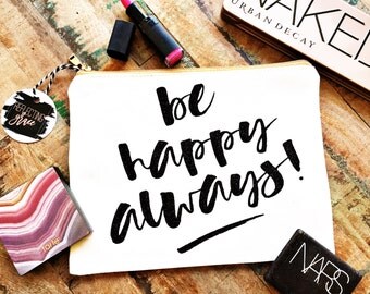 Be Happy Bag, Custom Makeup Bag, Monogrammed Pencil Bag, Personalized Cosmetic Bag, Custom Graduation Gift, Inspirational Graduation Gift