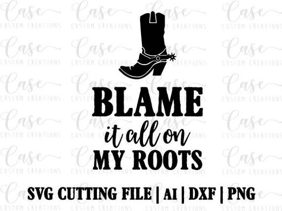 Download Blame it all on My Roots SVG Cutting File Ai Png and Dxf