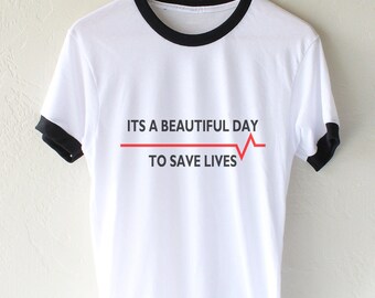 Its a beautiful day to save lives Ringer Unisex tee T-shirt
