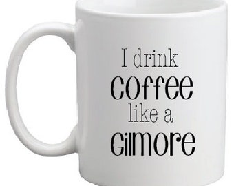 Gilmore Coffee Mug- Gilmore Girls- Coffee Mug- Girls Coffee Mug- Mugs for Moms - Girls Birthday Gift