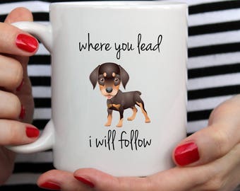 Where You Lead I Will Follow Doberman Mug | Cute Mug | Pet Mug | Fathers Day Mug | Dog Mug | Funny Quote | Gilmore Girls Mug | Doberman Mug