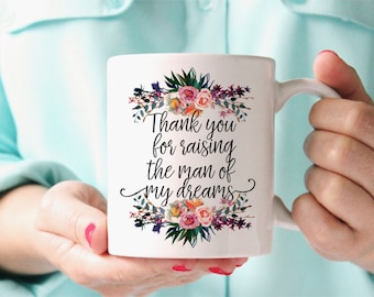 Mother of the Groom Gift, Thank You For Raising The Man Of My Dreams Mug