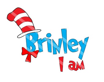 Dr. Seuss Inspired Name I Am Digital Download for iron-ons, heat transfer, Scrapbooking, Cards, Tags, Signs, DIY, YOU PRINT