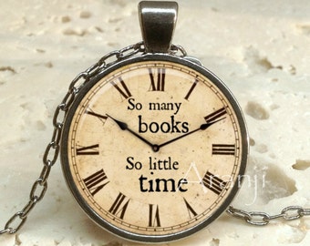 So many books, so little time, book pendant, book necklace, book jewelry, clock necklace, clock pendant, Pendant #QT117P