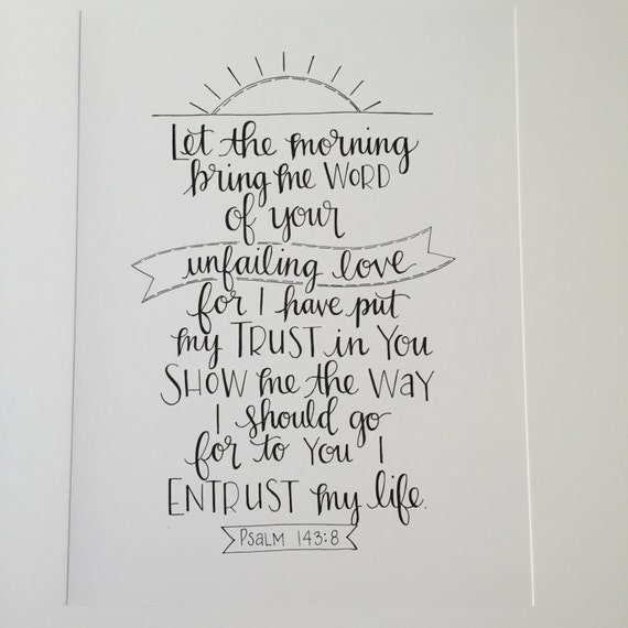 Psalm 143:8 Print Let the morning bring me word