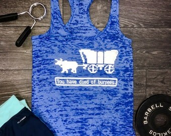 You Have Died of Burpees workout tank, burpee tank, funny workout tank, funny gym tank, oregon trail, oregon, workout tank