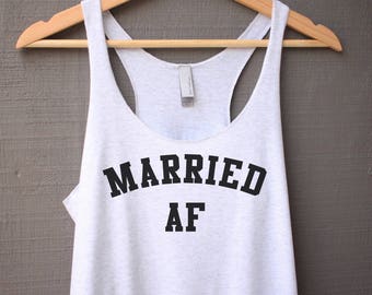 Married AF Tank Top - Bridal Tank Top - Bride Tank Top - Wife Tank Top
