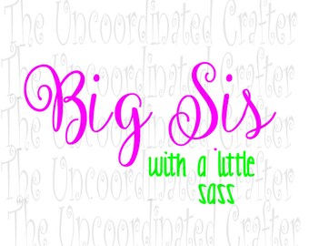 big sister svg// big sis svg// big sis with sass// sassy svg// sister svg