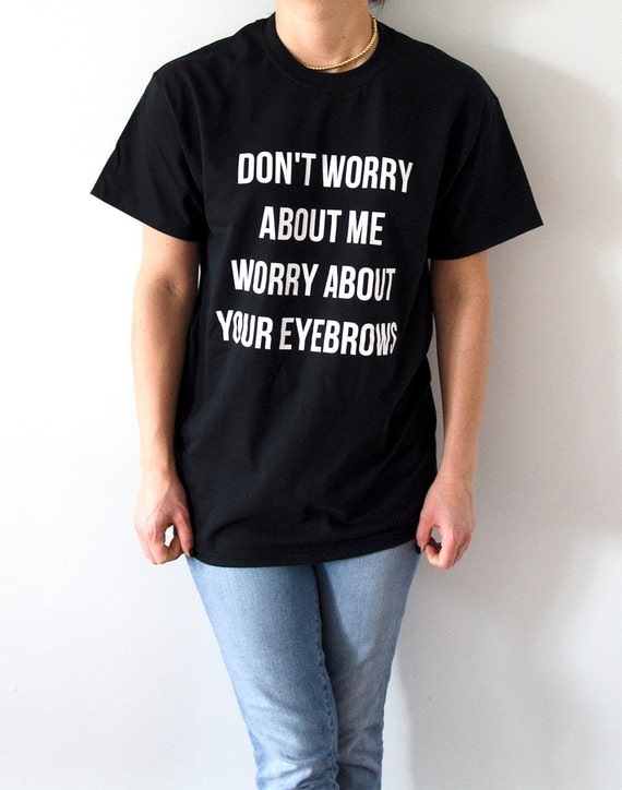 dont worry about it shirt