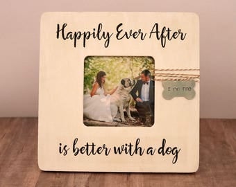 Rustic Wedding Picture Frame, Dog Wedding Photo Frame - Happily Ever After is better with a dog, Wedding Gift for Couple