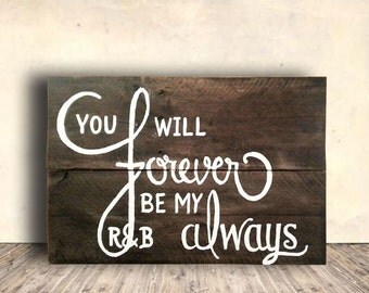 Personalized Wedding Sign - Rustic Wedding Signs - You Will Forever Be My Always Signs - Anniversary Gift Idea - Wedding Gift Idea