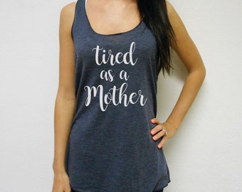 Tired as a Mother Tank Top, Funny New Mom Tank, Mama Tank Top, Tired as a mother tank, Tired as a Mother, New Mom Shirt, Tired Mother Shirt