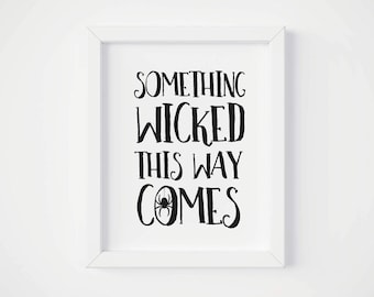 Halloween Printables, Something Wicked This Way Comes, 5x7, 8x10 Art Print, Instant Download, Typography Quotes, Digital Poster, Decorations