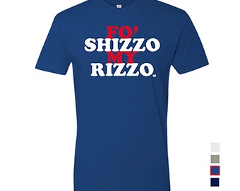 Fo Shizzo My Rizzo - Anthony Rizzo - Chicago Cubs Shirt