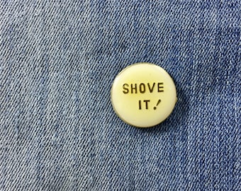Shove It Enamel Lapel Pin, Vintage Sassy Hat Pins, Retro Pinback Buttons, Rude, Attitude, Pingame Collector, Take This Job, Up Yours, Mature