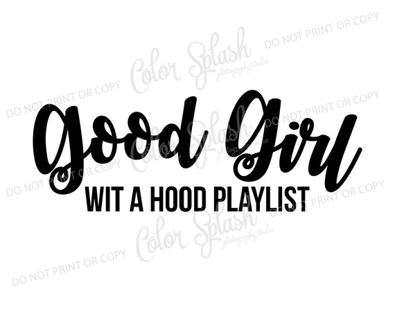 Download good girl wit a hood playlist svg dxf png eps cutting file