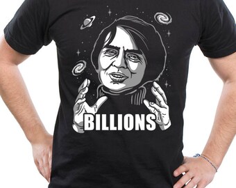 New Carl Sagan Science Astronomy Cosmos Billions Funny Meme Parody T-Shirt Mens and Ladies Womens T-Shirt Unisex Adult Sizes