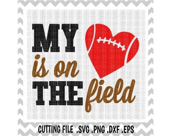 My Heart is on the Field, Football Heart Svg, Football Mom, Football Dad, Svg-Dxf-Png-Eps, Cutting Files For Silhouette Cameo & Cricut.
