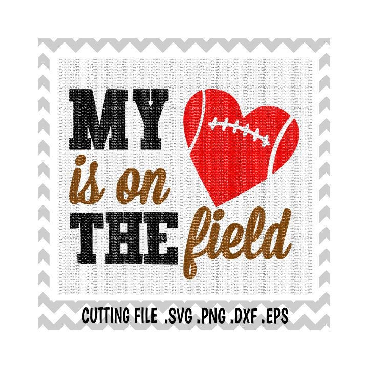 Download My Heart is on the Field, Football Heart Svg, Football Mom ...