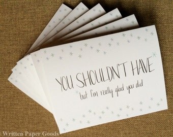 Set of 6 Thank You Cards / You Shouldn't Have / Cheeky Gratitude / Asterisks / Grateful / Sincere / Funny / Watercolor + Calligraphy
