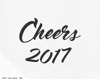 Cheers 2017 Svg New years svg New Year 2017 Svg Happy 2017 Holidays Svg files for silhouette svg files for cricut svg files svg designs