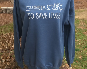 Grey's Anatomy sweatshirt, It's a beautiful day to save lives, in ADULT sizes MULTIPLE colors for sweatshirt and vinyl!!