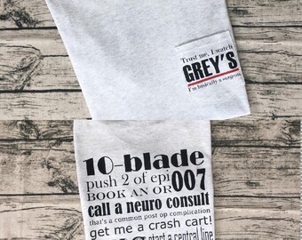 Grey's Anatomy Medical Quote Shirt - "Trust me I Watch Grey's, I'm Basically a Surgeon"