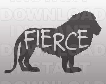 Fierce Lion SVG File,Inspirational Quote SVG -Personal & Commercial Use- cricut svg,silhouette svg,svg cut,vector svg,vinyl files,tshirt svg