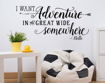 Kid's Room Wall Decal, I Want Adventure in the Great Wide Somewhere Decal, Beauty and the Beast, Nursery Decor, Adventure Wall Quote
