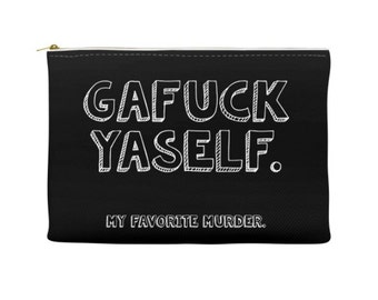 Gafuck Yaself- my favorite murder