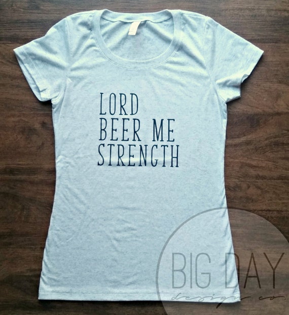 lord beer me strength shirt