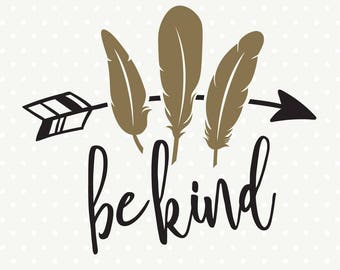Be Kind SVG file, Arrow svg, Quote SVG, Be Kind Shirt file, Commercial svg file, Decal file, svg cutting file, Iron on file, DXF file