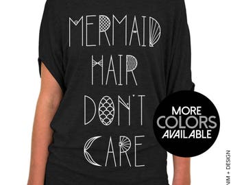 Mermaid Hair Don't Care - Slouchy Tee Shirt (Small - Plus Sizes) - More Colors Available - Black, Gray or White Tees