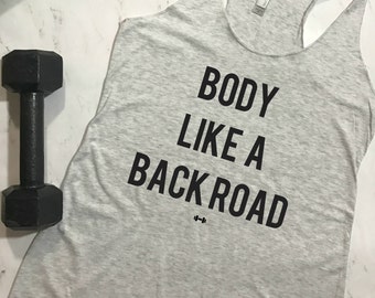 Body Like a Back Road Funny Workout Tank, Gym Tank, Womens Workout Tank, Concert Tank, Motivation Tank, Fitness Tank, Country Music Tank