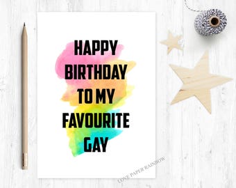 Happy birthday to my favourite gay, gay birthday card, to my favourite gay birthday card, rainbow birthday card, alternative birthday card