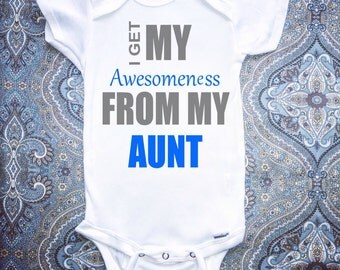 I Get My Awsomeness From My Aunt, Onesie For baby, Baby Gift, Outfit, Bodysuit
