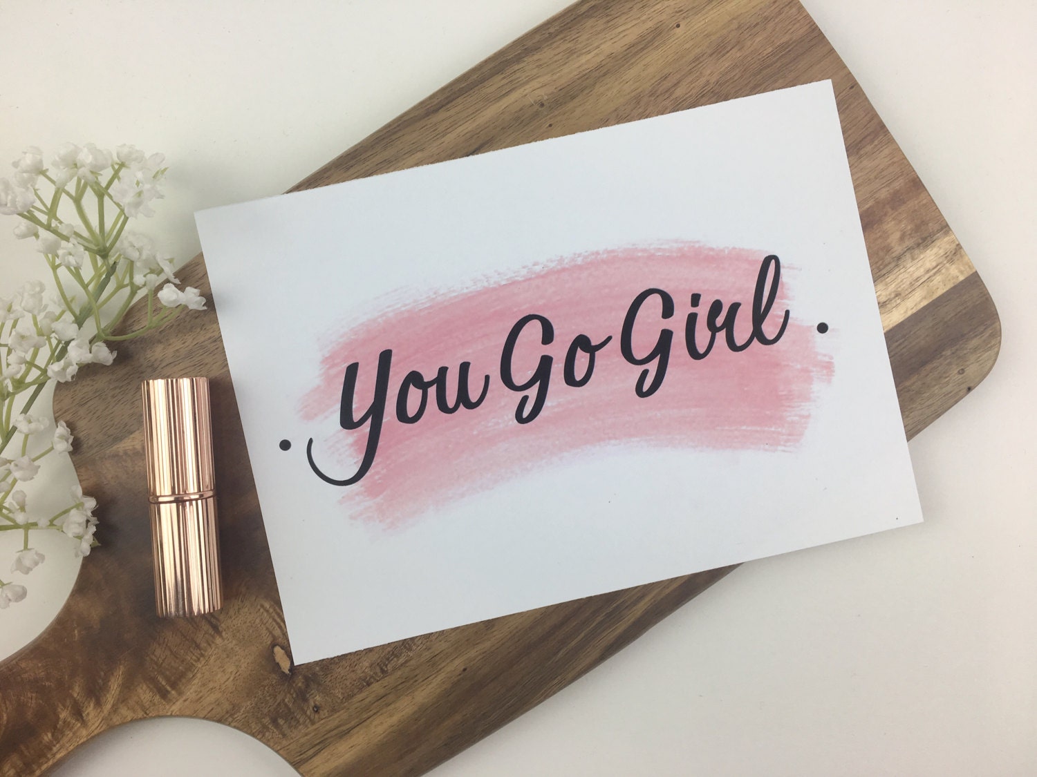 You Go Girl quote on Pink Watercolour Brush Stroke in A4 & A5