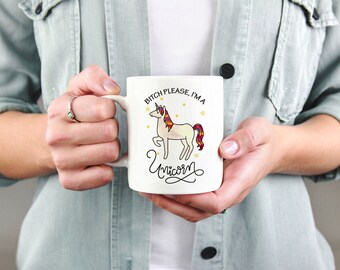 Bitch Please i'm a unicorn Mug, Unicorn Mug, Unicorn Gifts, Birthday gift, Unicorn fan, Mum gift, Magical Mugs, Funny Unicorn Gifts, Fun Mug