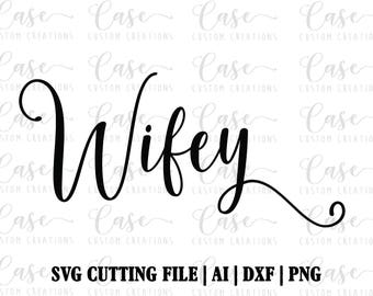 Wifey SVG Cutting File, Ai, Png and Dxf | Instant Download | Cricut and Silhouette Files | Custom svg | Wife svg | Bride Svg