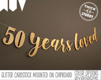 50th birthday banner, 50 years loved, Glitter banner, 50th birthday decorations, cursive banner