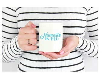 Namaste in Bed Mug - Funny Coffee Mug - Namaste Coffee Mug - Yoga Gifts - Inexpensive Mother's Day Gifts - Funny Mugs - Mother's Day Gift