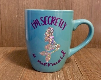 I'm Secretly A Mermaid coffee mug, Mermaid Coffee Mug, Memaid Mug, Mermaid Gift