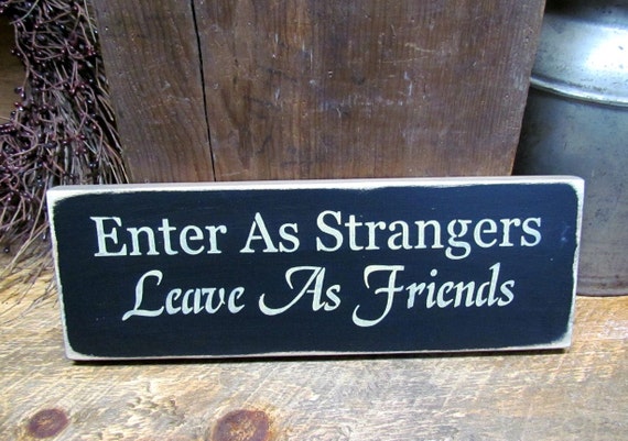 Wood House Sign Enter As Strangers Leave As Friends by Woodticks