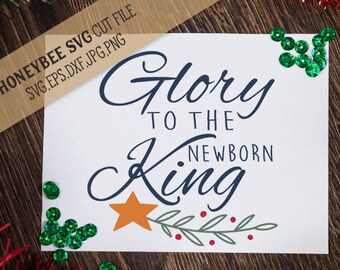 Glory To The Newborn King svg Christmas svg Christ svg Religious Christmas svg Nativity svg Holiday decor svg Silhouette svg Cricut svg dxf
